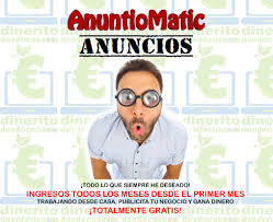 GRAN OPORTUNIDAD DE NEGOCIO PARA GANAR DINERO FCIL CON ANUNTIOMATIC                         